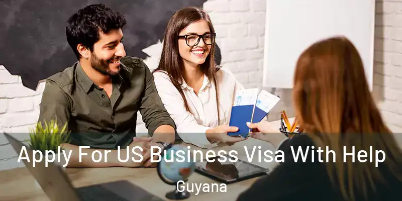  Apply For US Business Visa With Help Guyana