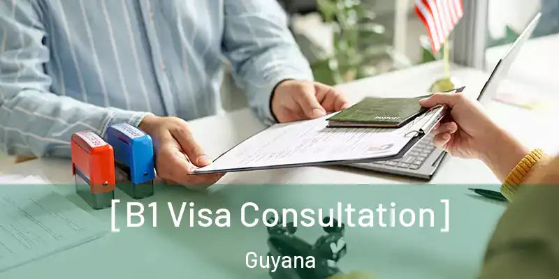  [B1 Visa Consultation] Guyana