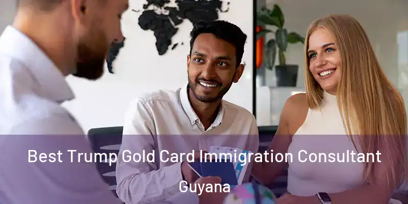  Best Trump Gold Card Immigration Consultant Guyana