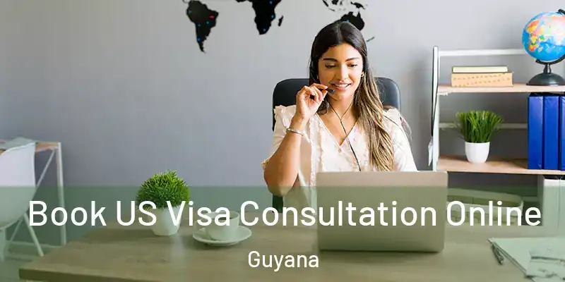  Book US Visa Consultation Online Guyana