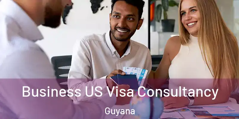  Business US Visa Consultancy Guyana