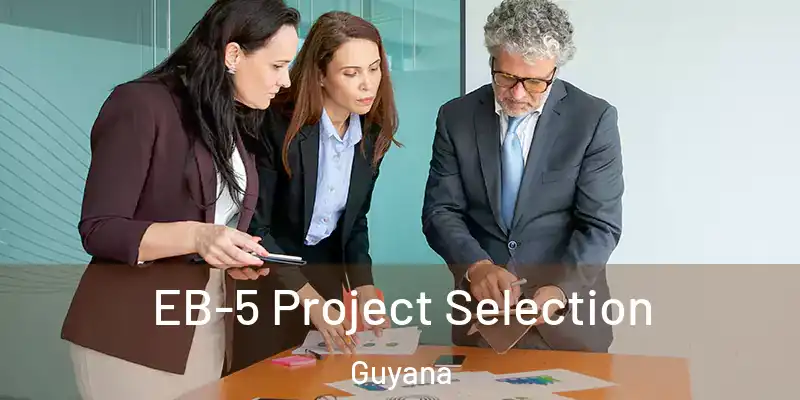  EB-5 Project Selection Guyana
