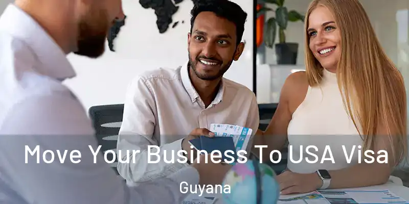  Move Your Business To USA Visa Guyana