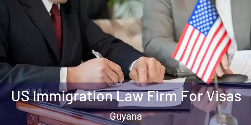  US Immigration Law Firm For Visas Guyana