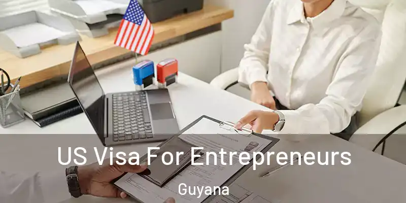  US Visa For Entrepreneurs Guyana