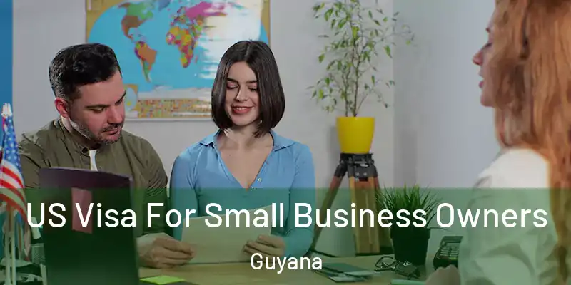  US Visa For Small Business Owners Guyana
