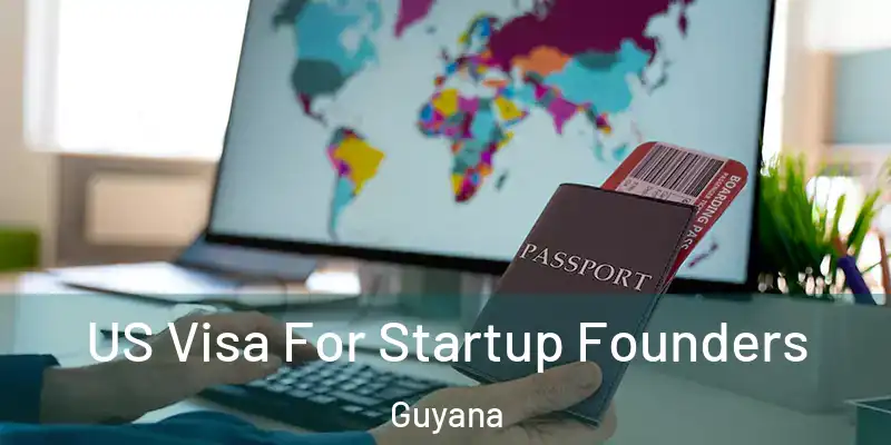  US Visa For Startup Founders Guyana