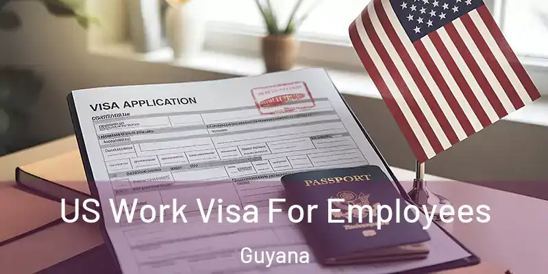  US Work Visa For Employees Guyana