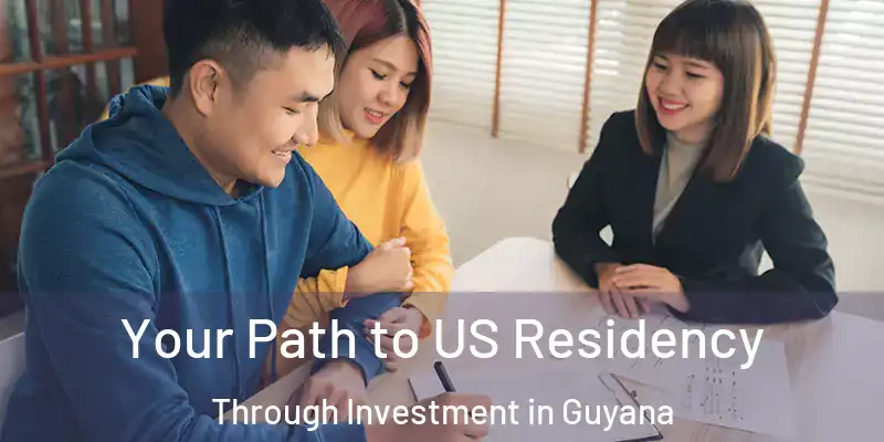  Your Path to US Residency Through Investment in Guyana